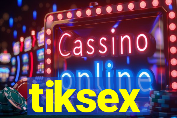 tiksex