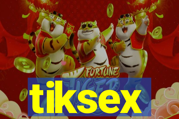 tiksex