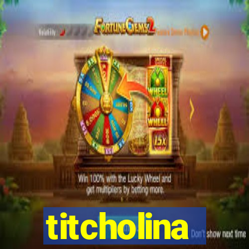 titcholina