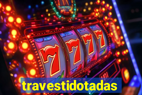 travestidotadas