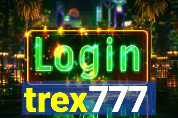 trex777