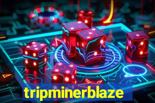 tripminerblaze