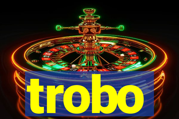 trobo