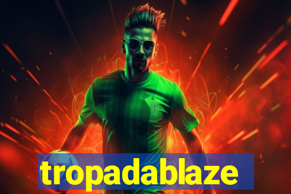 tropadablaze