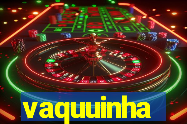 vaquuinha