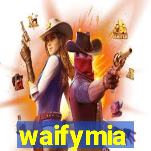 waifymia