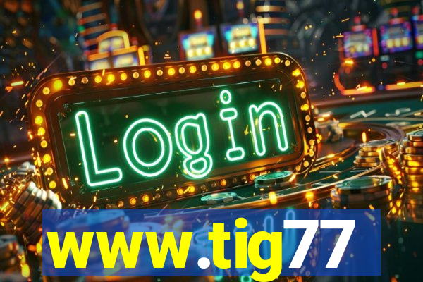 www.tig77