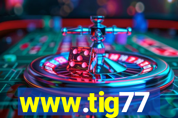 www.tig77