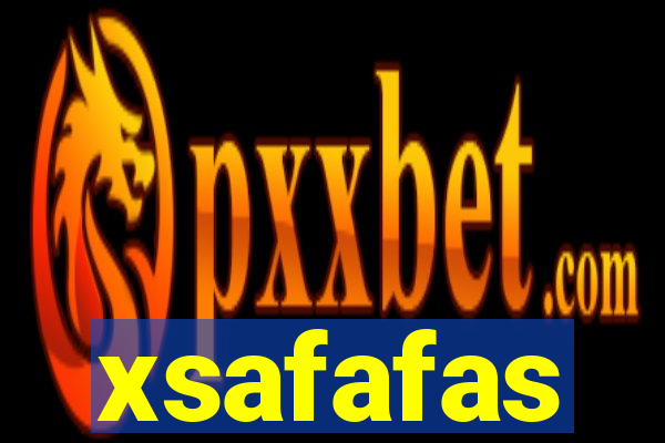 xsafafas