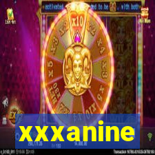 xxxanine