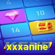 xxxanine