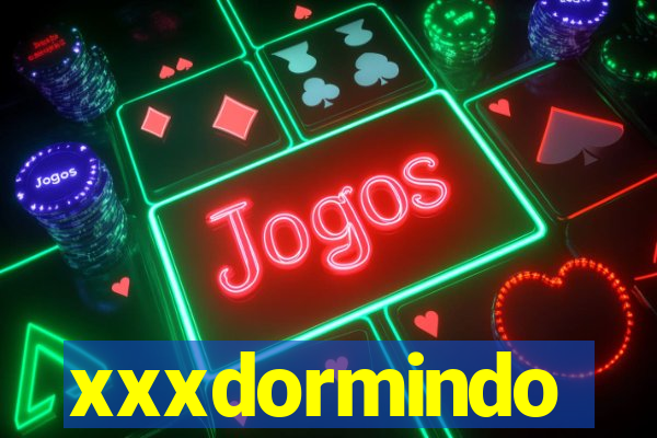 xxxdormindo