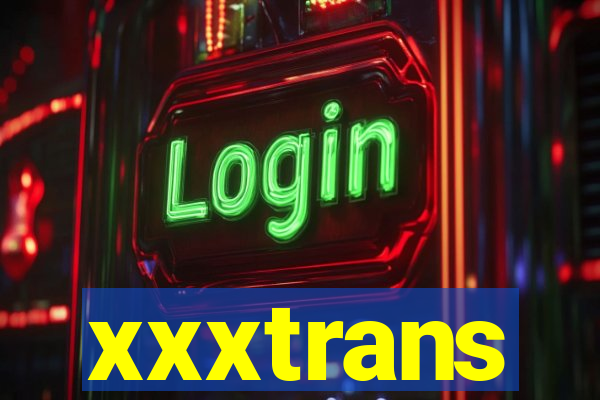 xxxtrans